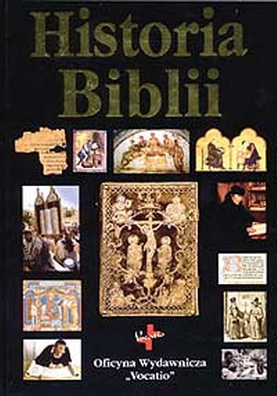Historia Biblii - Dzieje powstania i odczytywania Pisma Świętego