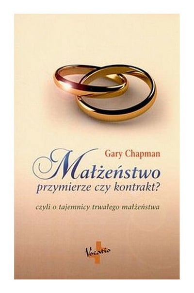Małżeństwo, przymierze czy kontrakt? - Gary Chapman