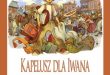 Kapelusz dla Iwana - Max Lucado